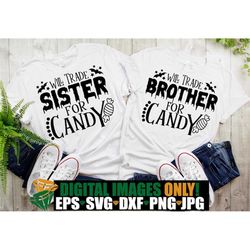 will trade sister for candy, will trade brother for candy, kids halloween, funny kids halloween, trick or treat svg, hal