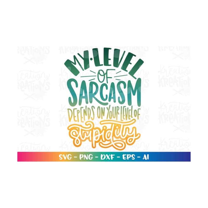 MR-308202323659-my-level-of-sarcasm-depends-on-your-level-of-stupidity-svg-image-1.jpg