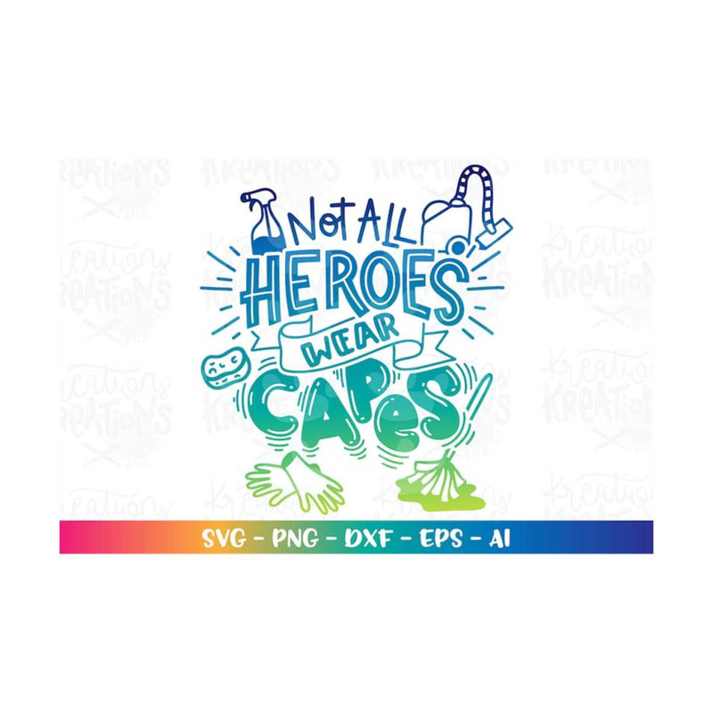 MR-3082023231344-not-all-heroes-wear-capes-svg-cleaners-cleaning-essential-image-1.jpg