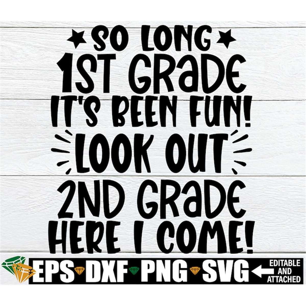 MR-3082023232610-so-long-1st-grade-its-been-fun-look-out-2nd-grade-here-i-image-1.jpg
