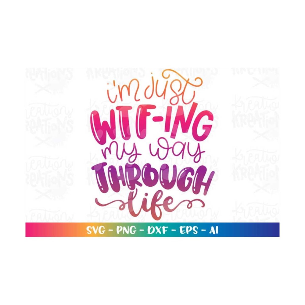 MR-3082023234046-im-just-wtf-ing-my-way-through-life-svg-hand-drawn-image-1.jpg
