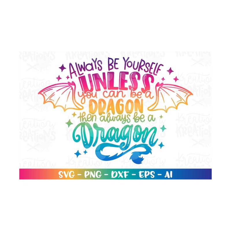 MR-3082023235450-always-be-yourself-unless-you-can-be-a-dragon-then-always-be-a-image-1.jpg