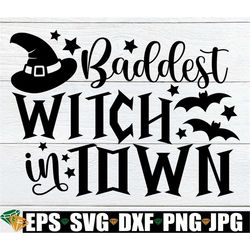 baddest witch in town, women's halloween, women's halloween, baddest witch, halloween svg, cute hallowwen, witch svg, cu