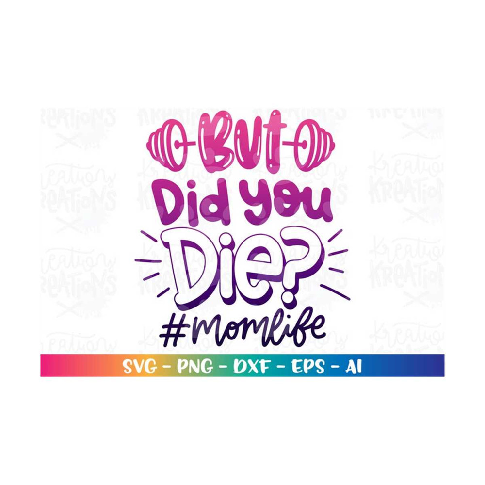 MR-31820230221-but-did-you-die-svg-gym-mom-sweating-momlife-fitness-tired-image-1.jpg