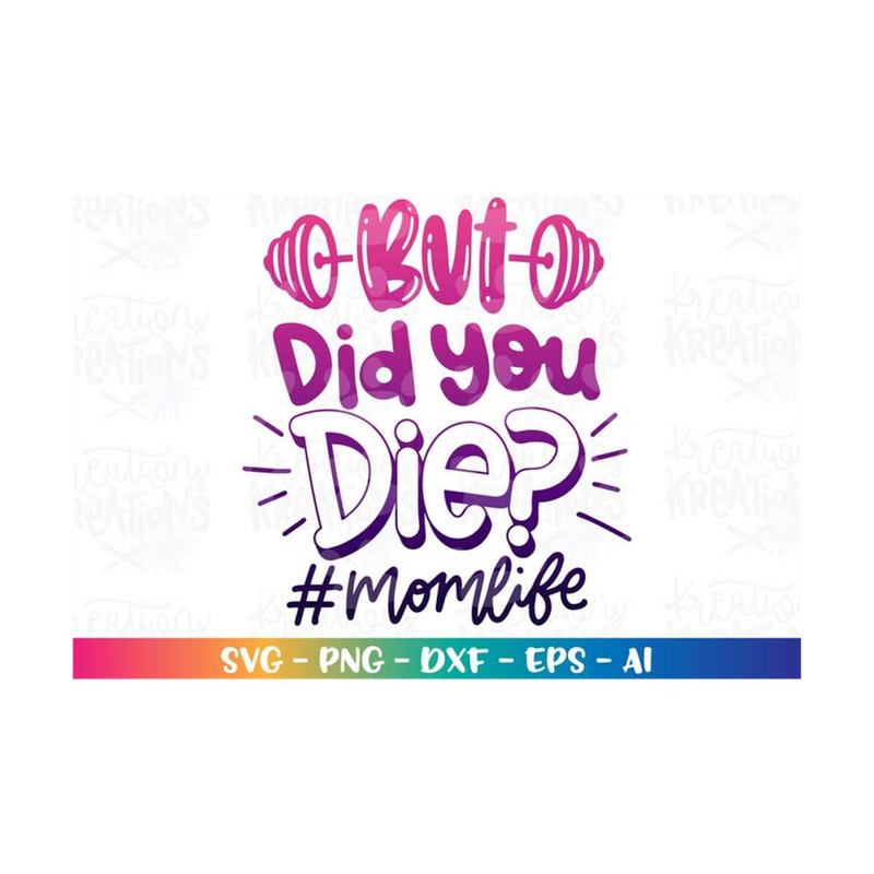 MR-31820230221-but-did-you-die-svg-gym-mom-sweating-momlife-fitness-tired-image-1.jpg