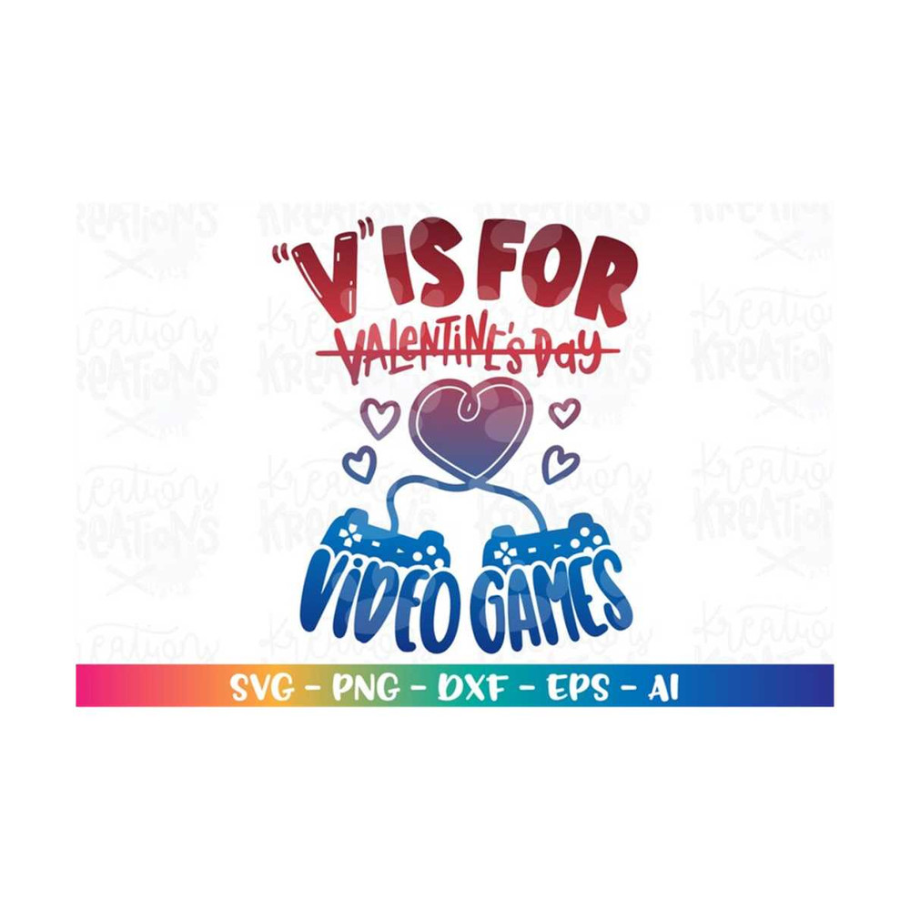 MR-3182023088-v-is-for-video-games-svg-funny-video-game-valentines-day-image-1.jpg