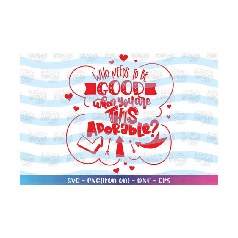 MR-3182023089-who-needs-to-be-good-when-you-are-this-adorable-svg-christmas-image-1.jpg