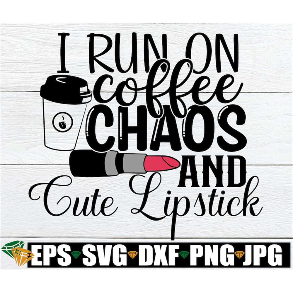 MR-31820230843-i-run-on-coffee-chaos-and-cute-lipsticki-run-on-coffee-and-image-1.jpg