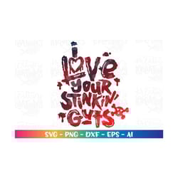 i love your stinkin' guts svg valentine's day anti-valentine's day rascals funny cute kids iron on cut file cricut silho