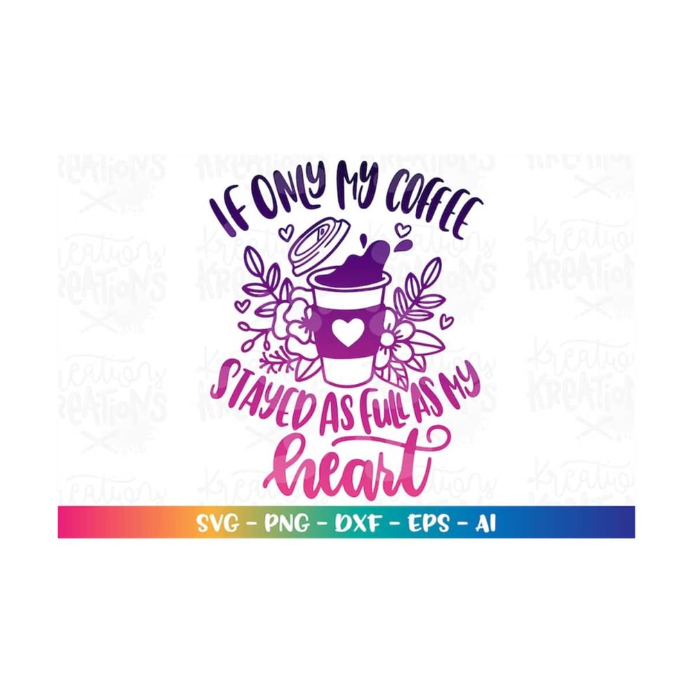 MR-318202302339-if-only-my-coffee-stayed-as-full-as-my-heart-svg-mom-life-love-image-1.jpg