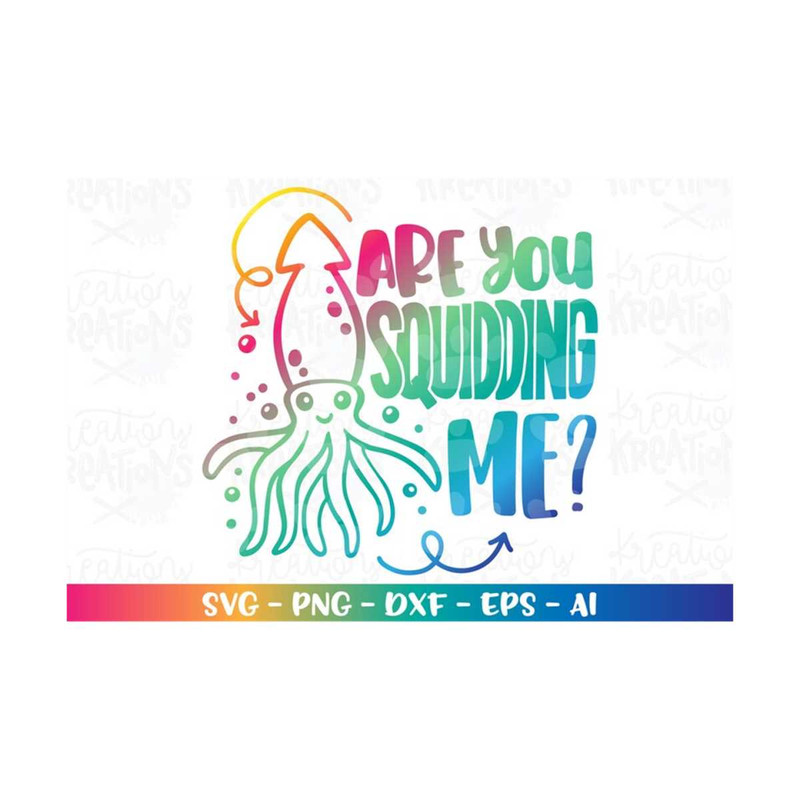MR-318202303721-are-you-squidding-me-svg-funny-summer-quote-kids-puns-cute-image-1.jpg