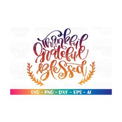 thankful grateful blessed svg fall quotes svg fall sayings Autumn design print iron on cut file silhouette cricut studio