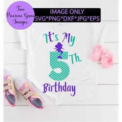 it's my 5th birthday. mermaid birthday. fifth mermaid birthday. mermaid svg. 5th birthday. birthday mermaid.