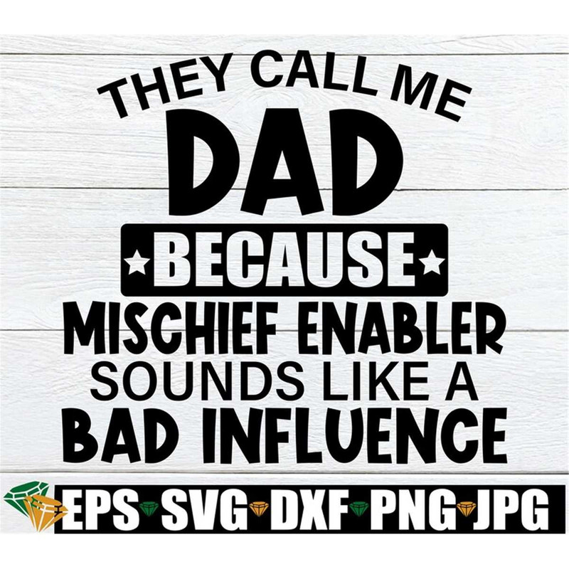MR-318202304838-they-call-me-dad-because-mischief-enabler-sounds-like-a-bad-image-1.jpg