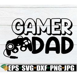 gamer dad, gamer dad svg, cute father's day, father's day, gaming dad,digital image, father's day svg, printable image,