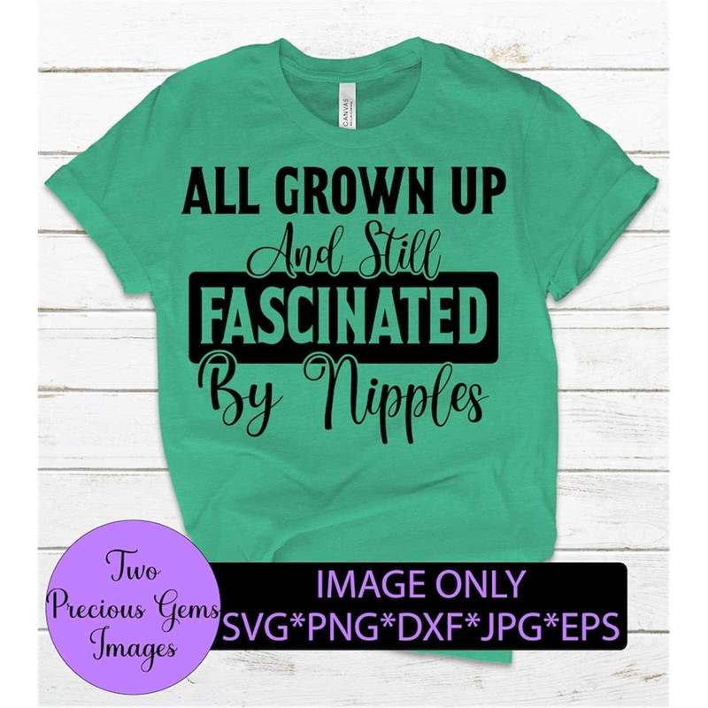 MR-31820231017-all-grown-up-and-still-fascinated-by-nipples-funny-svg-adult-image-1.jpg