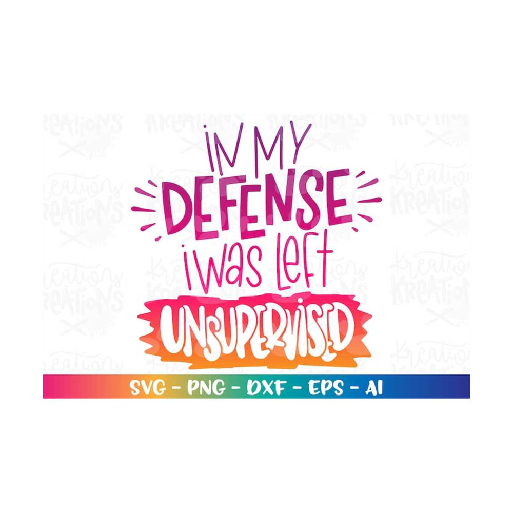 MR-31820231331-in-my-defense-i-was-left-unsupervised-svg-funny-mom-sayings-image-1.jpg