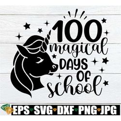 100 magical days of school, girls 100th day of school svg, unicorn 100 days of school svg, 100th day of school svg, 100