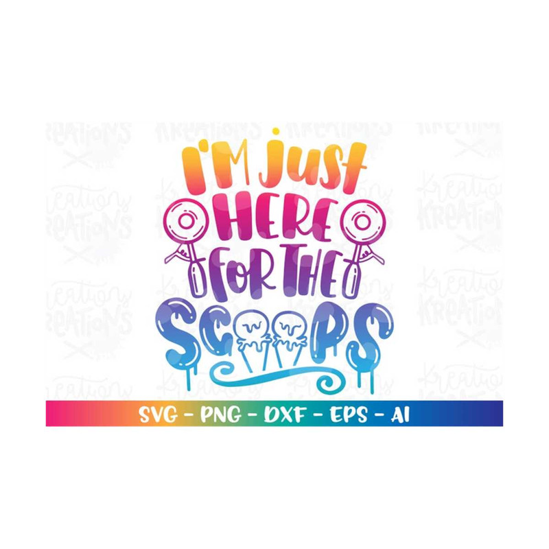 MR-31820231936-im-just-here-for-the-scoops-svg-ice-cream-svg-summer-image-1.jpg
