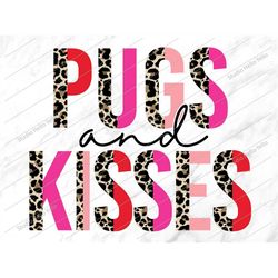 Pugs and Kisses, Pugs and Kisses Png, Sublimation, Valentine Png, Dog mom, Dog, Valentines Day, Valentine Shirt,Pug,Vale