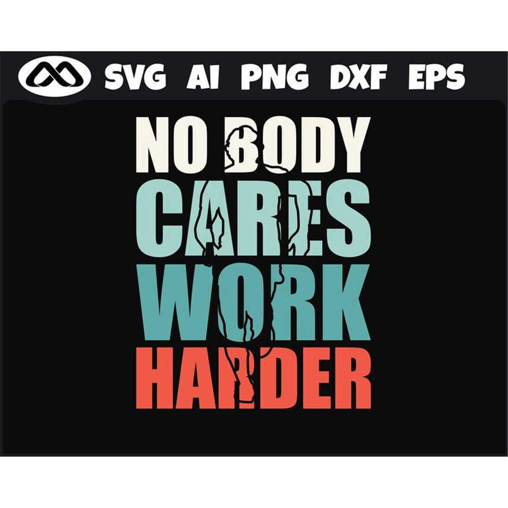MR-318202311016-workout-svg-no-body-cares-work-harder-workout-svg-gym-svg-image-1.jpg