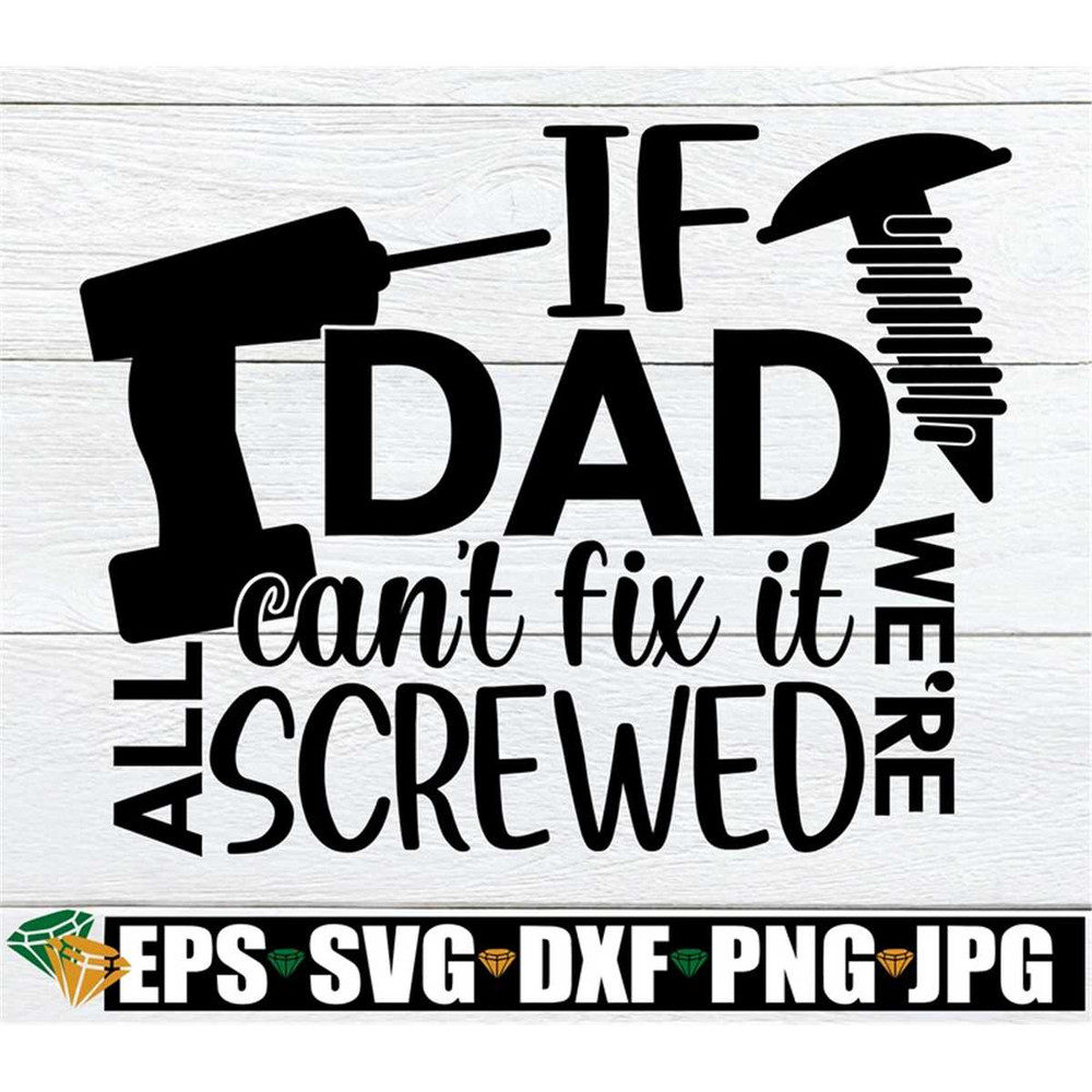 MR-318202312951-if-dad-cant-fix-it-were-all-screwed-fathers-image-1.jpg