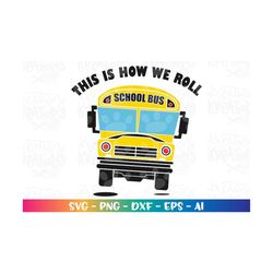 school bus clipart this is how we roll svg back to school svg school bus svg cut file cricut silhouete instant download