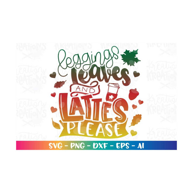 MR-318202323831-leggings-leaves-and-lattes-please-svg-fall-quotes-svg-fall-image-1.jpg