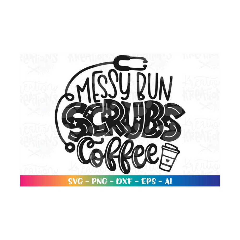 MR-318202324420-nurse-quote-svg-nurse-sayings-messy-bun-scrubs-coffee-nurse-image-1.jpg