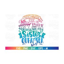 there's nowhere else i'd rather be than with my sister out at sea svg sisters family cruise cruise ship boat print iron