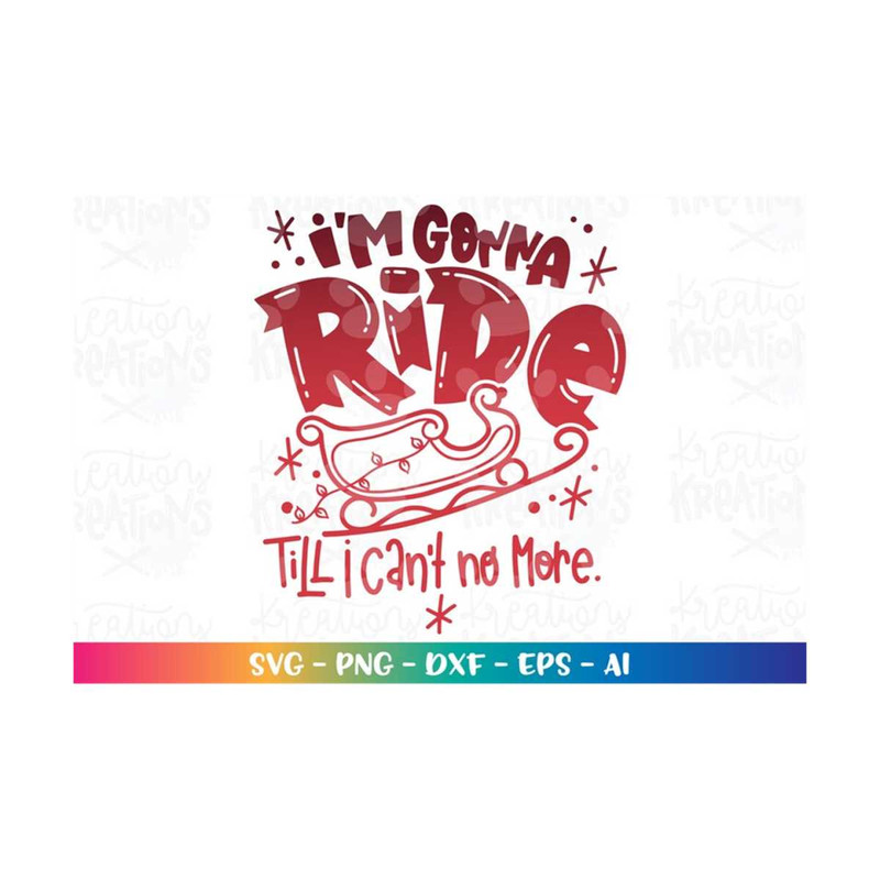 MR-31820233371-im-gonna-ride-till-i-cant-no-more-svg-santa-sleigh-image-1.jpg