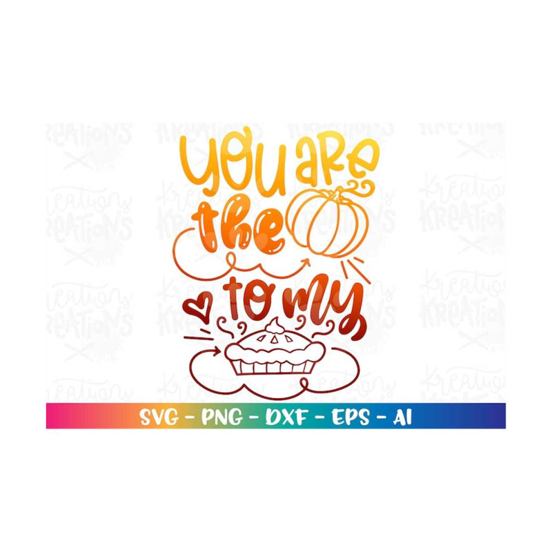 MR-31820233453-you-are-the-pumpkin-to-my-pie-svg-pumpkin-pie-kids-image-1.jpg