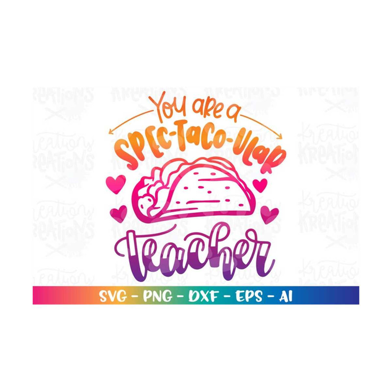 MR-318202335548-you-are-a-spec-taco-ular-teacher-svg-funny-taco-quotes-saying-image-1.jpg
