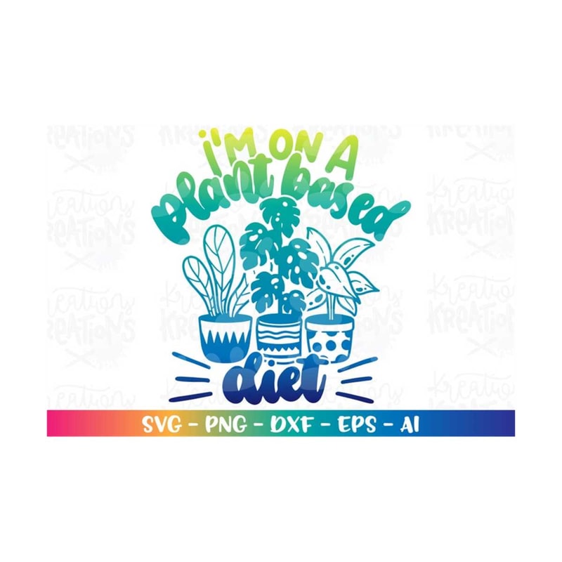MR-318202341819-im-on-a-plant-based-diet-svg-plant-lover-house-plants-image-1.jpg