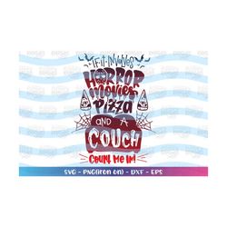 if it involves horror movies pizza and a couch count me in svg scary halloween print iron on cut file cricut download ve