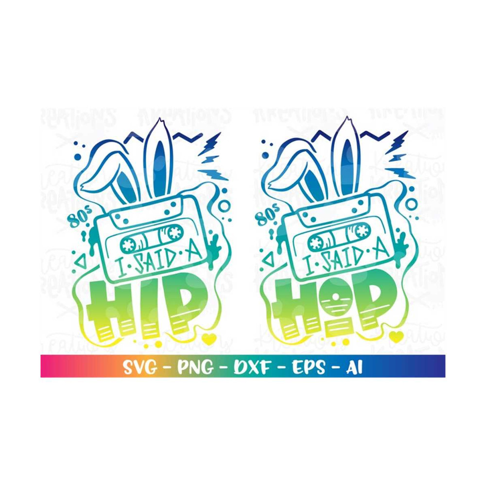 MR-318202344136-i-said-a-hip-svg-i-said-a-hop-mix-tape-easter-bunny-80s-design-image-1.jpg