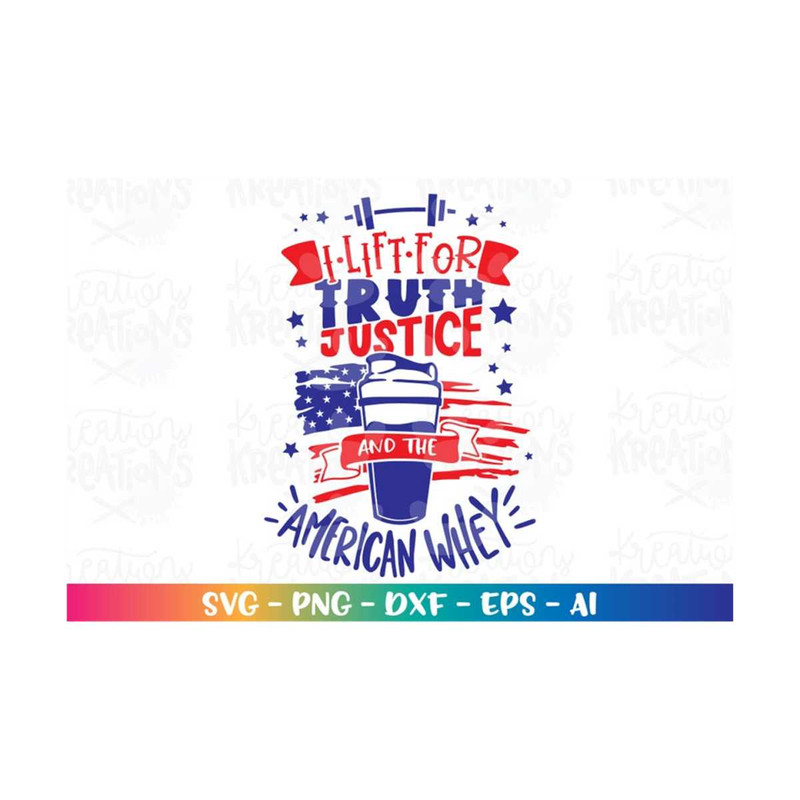 MR-318202345033-i-lift-for-truth-justice-and-the-american-whey-svg-funny-july-image-1.jpg