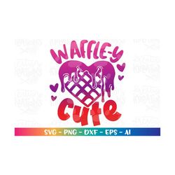 Waffel-y Cute Svg Cute baby new born baby onesie quote Waffles funny print iron on cut file Cricut Silhouette Download v