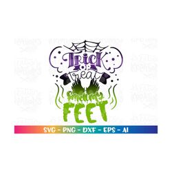 trick or treat smell my feet svg hand lettered funny halloween quote smelly svg cut file cricut silhouette download  svg