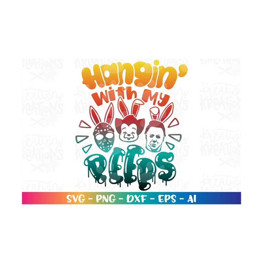 MR-318202351234-hangin-with-my-peeps-svg-horror-easter-bunnies-funny-svg-image-1.jpg
