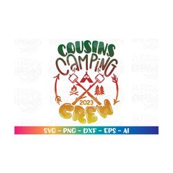 cousins camping crew svg cousins family camp camping kids shirt decal print iron on cut file cricut silhouette vector pn