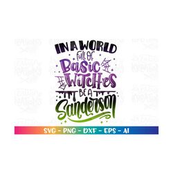in a world full of basic witches be a sanderson svg hocus pocus svg halloween print iron on cut file cricut silhouette d