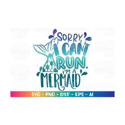 sorry i can't run i'm a mermaid svg mermaid running shirt svg cut cuttable cutting files cricut silhouette download svg
