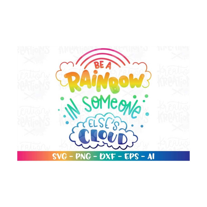 MR-318202355534-be-a-rainbow-in-someone-elses-cloud-svg-inspiration-image-1.jpg