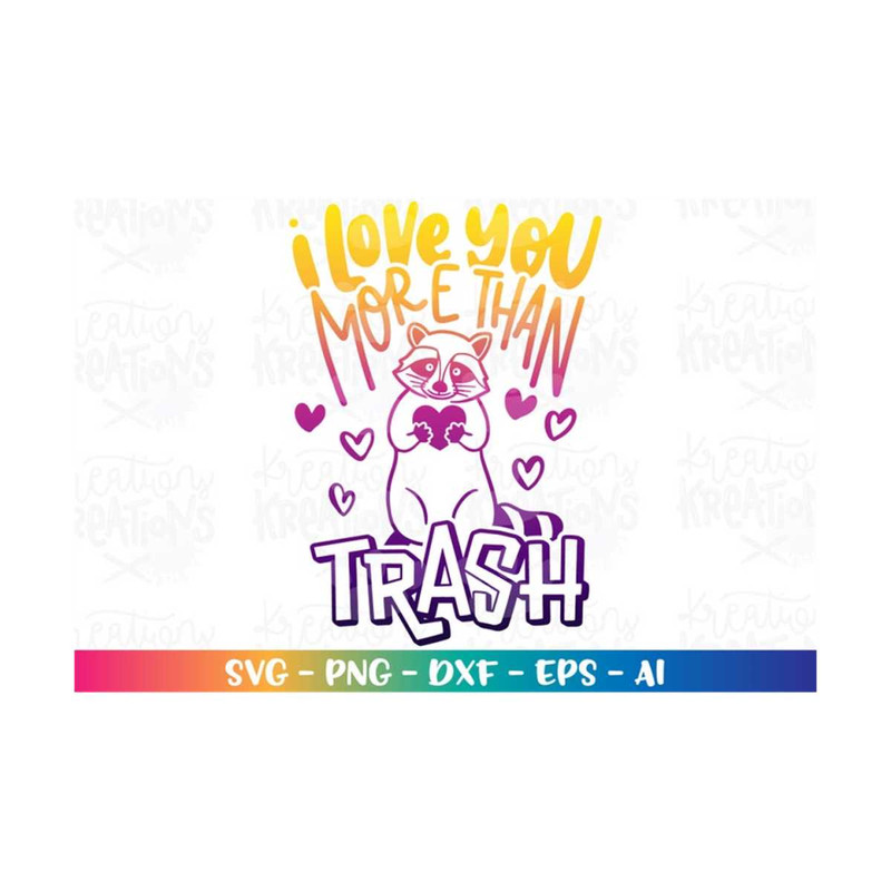 MR-31820236024-i-love-you-more-than-trash-svg-love-quote-valentines-day-image-1.jpg