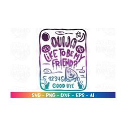 halloween svg ouija like to be my friend svg funny ouija board print iron on cut files silhouette cricut cameo instant d