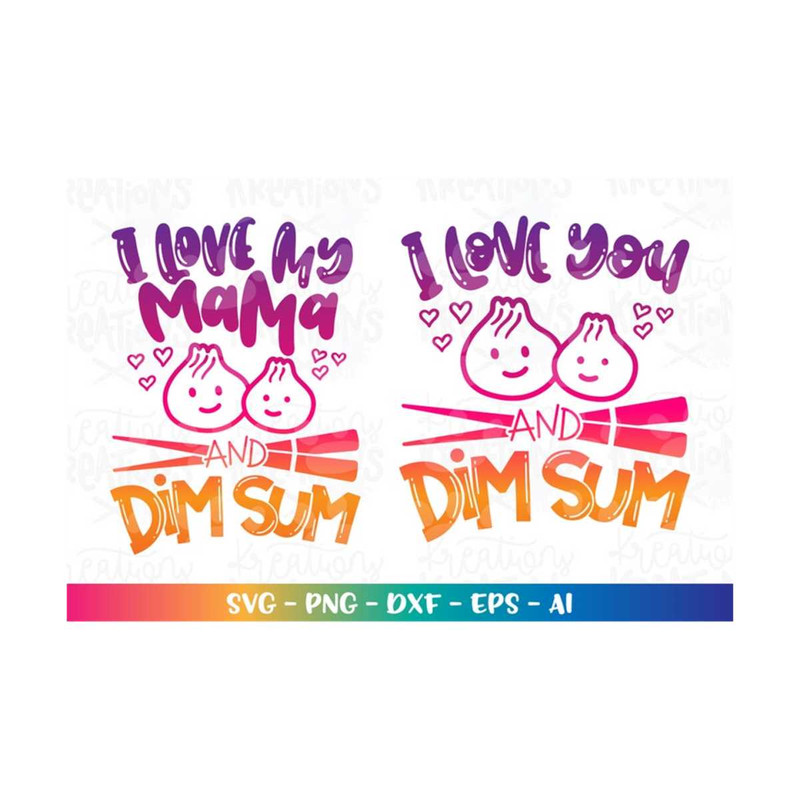 MR-318202364517-i-love-you-and-dim-sum-svg-i-my-mama-and-dim-sum-image-1.jpg