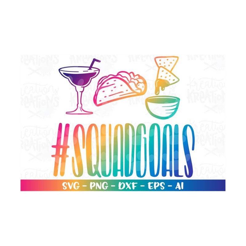 MR-31820237922-squad-goals-svg-cinco-de-mayo-svg-tequilla-tacos-nachos-svg-image-1.jpg