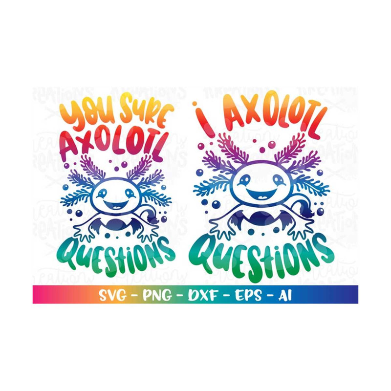 MR-31820237163-i-axolotl-questions-svg-you-sure-axolotl-questions-kids-image-1.jpg