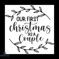 Our First Christmas As A Couple Svg, Christmas Svg, Holly Svg, Happy Holiday Svg